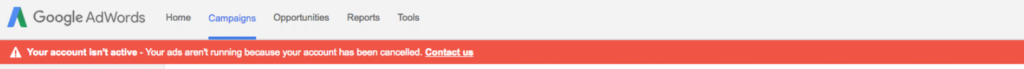 Your account isn't active - Your ads aren't running because your account has been cancelled. Contact us